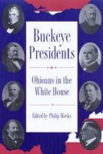 Buckeye Presidents: Ohioans in the White House