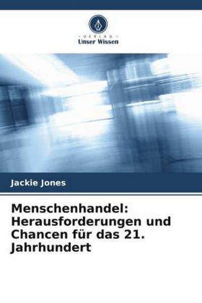 Menschenhandel: Herausforderungen und Chancen für das 21. Jahrhundert