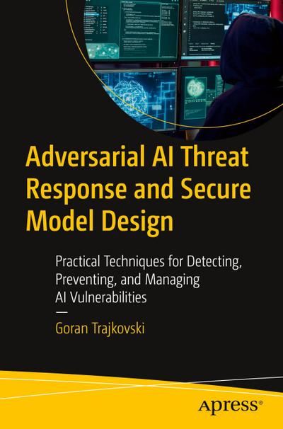 Adversarial AI Threat Response and Secure Model Design