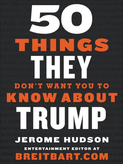 50 Things They Don’t Want You to Know About Trump