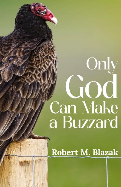 Only God Can Make A Buzzard