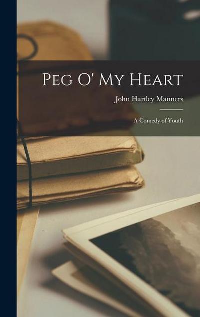 Peg O’ My Heart: A Comedy of Youth