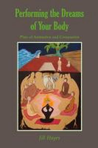 Performing the Dreams of Your Body