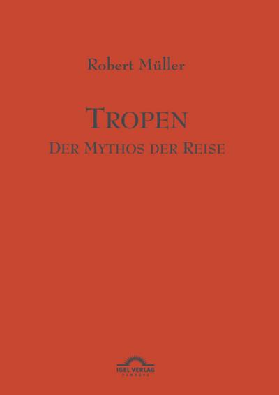 Tropen. Der Mythos der Reise