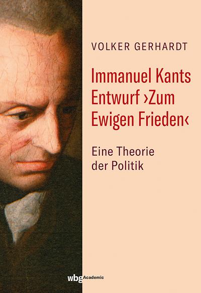 Immanuel Kants Entwurf >Zum Ewigen Frieden<