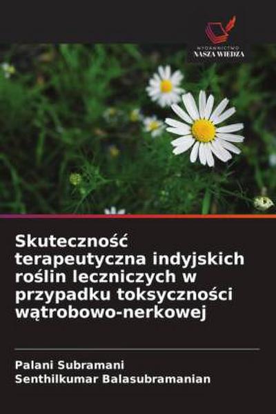 Skuteczno¿¿ terapeutyczna indyjskich ro¿lin leczniczych w przypadku toksyczno¿ci w¿trobowo-nerkowej