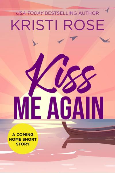 Kiss Me Again (A Coming Home Short Story, #5)