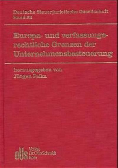 Europa- und verfassungsrechtliche Grenzen der Unternehmensbesteuerung