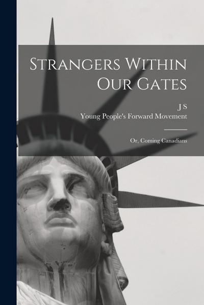 Strangers Within our Gates: Or, Coming Canadians