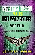 Verity Hart Vs The Vampyres: Part Four (A Hart/McQueen Steampunk Adventure, #1)