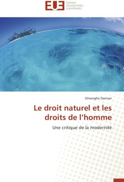 Le droit naturel et les droits de l’homme: Une critique de la modernité (Omn.Univ.Europ.)