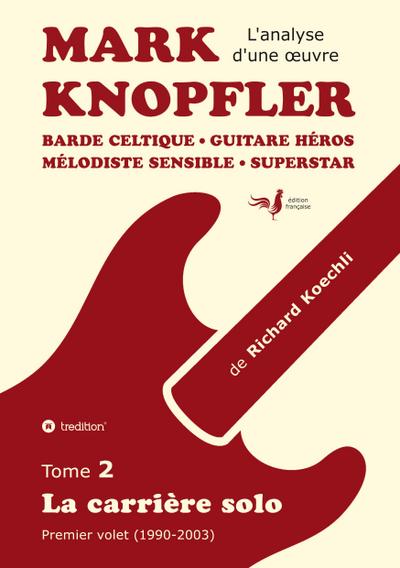 Mark Knopfler (tome 2, la carrière solo) - l’émouvant ouvrage de 420 pages, édition spéciale française
