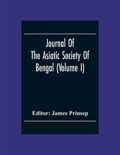 Journal Of The Asiatic Society Of Bengal (Volume I)
