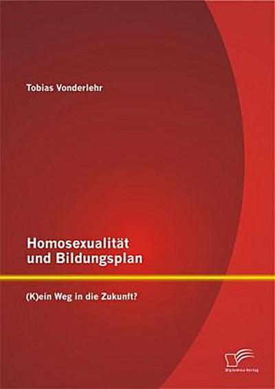 Homosexualität und Bildungsplan: (K)ein Weg in die Zukunft?