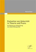 Evaluation von Unterricht in Theorie und Praxis - Patrick Eckert