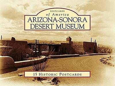 Arizona-Sonora Desert Museum: 15 Historic Postcards
