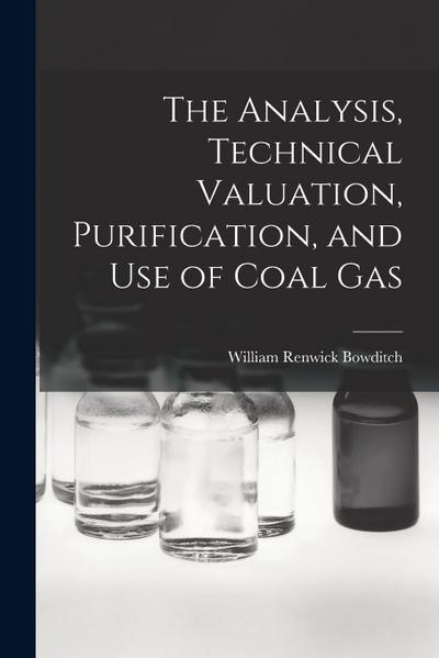 The Analysis, Technical Valuation, Purification, and Use of Coal Gas
