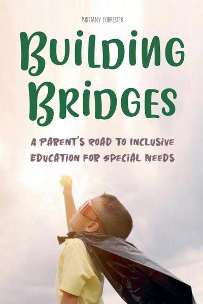 Building Bridges  A Parent’s Road to Inclusive Education for Special Needs Children