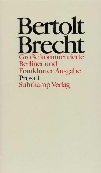 Werke, Große kommentierte Berliner und Frankfurter Ausgabe Prosa. Tl.1