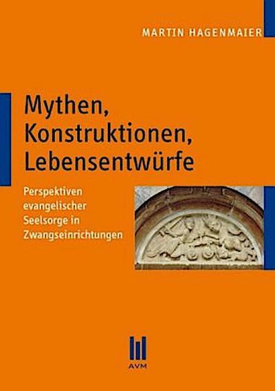 Mythen, Konstruktionen, Lebensentwürfe