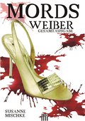 Mordsweiber (Gesamtausgabe)