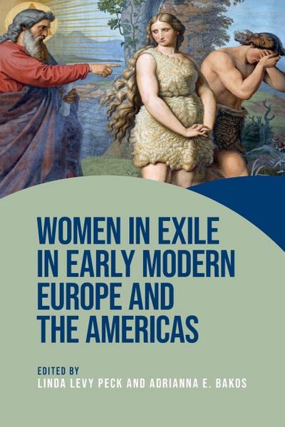 Women in exile in early modern Europe and the Americas