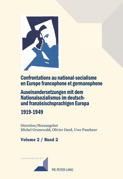 Confrontations au national-socialisme en Europe francophone et germanophone (1919-1949) / Auseinandersetzungen mit dem Nationalsozialismus im deutsch- und französischsprachigen Europa (1919-1949
