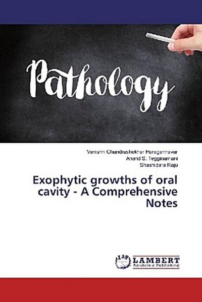 Exophytic growths of oral cavity - A Comprehensive Notes