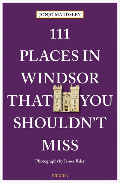 111 Places in Windsor That You Shouldn’t Miss