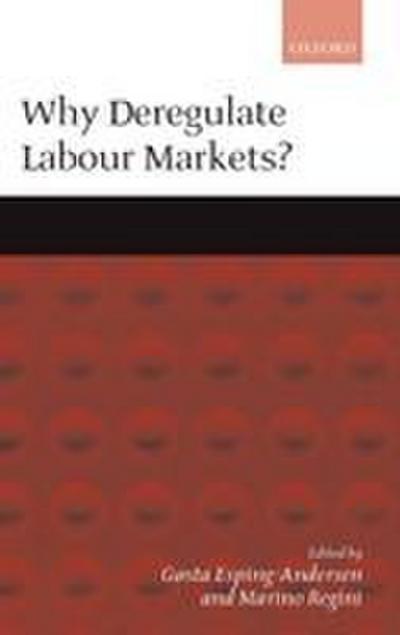 Why Deregulate Labour Markets?