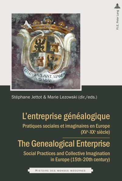L’entreprise généalogique / The Genealogical Enterprise: Pratiques sociales et imaginaires en Europe (XVe-XIXe siècles) / Social Practices and ... century) (Histoire des mondes modernes)