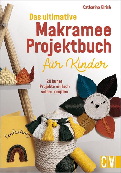 Das ultimative Makramee-Projektbuch für Kinder