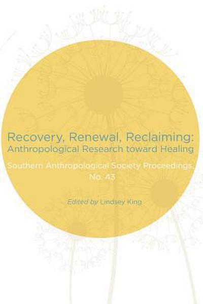 Recovery, Renewal, Reclaiming: Anthropological Research Toward Healing