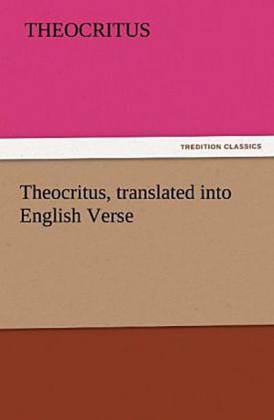 Theocritus, translated into English Verse