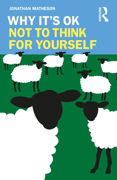 Why It’s OK Not to Think for Yourself