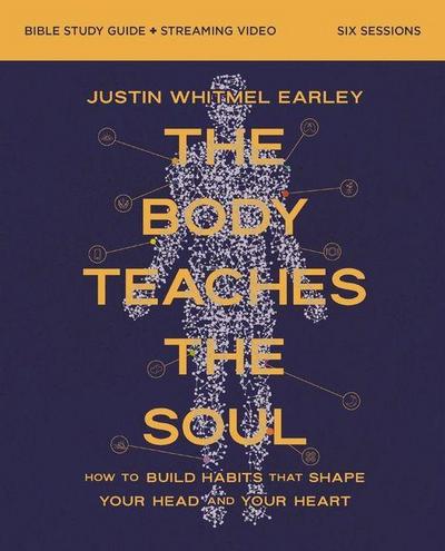 The Body Teaches the Soul Bible Study Guide Plus Streaming Video