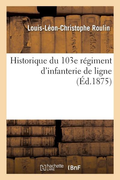 Historique Du 103e Régiment d’Infanterie de Ligne