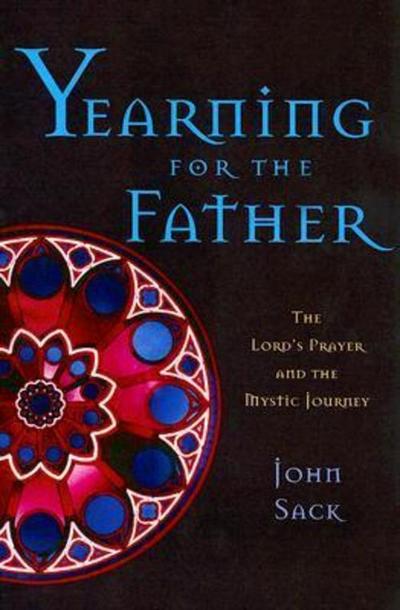 Yearning for the Father: The Lord’s Prayer and the Mystic Journey