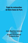 Projet de restauration de Notre-Dame de Paris