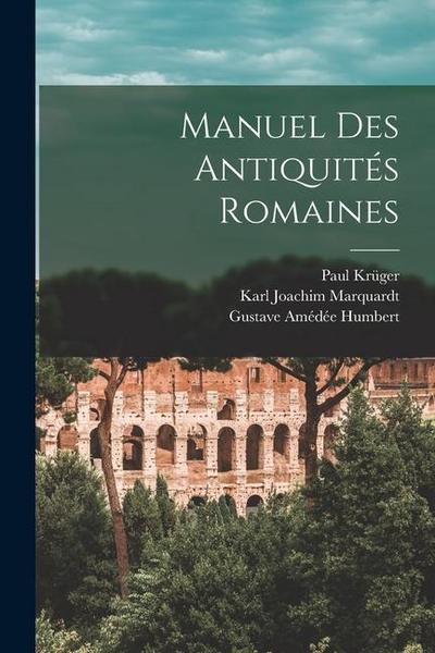 Manuel Des Antiquités Romaines