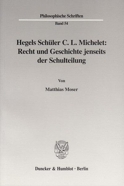 Hegels Schüler C. L. Michelet: Recht und Geschichte jenseits der Schulteilung.