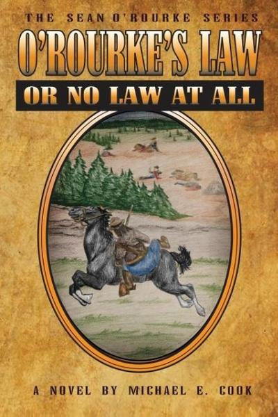 O’Rourke’s Law Or No Law At All (The Sean O’Rourke Series Book 4)