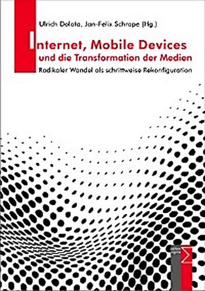 Internet, Mobile Devices und die Transformation der Medien