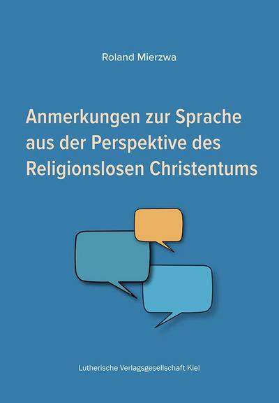 Anmerkungen zur Sprache aus der Perspektive des Religionslosen Christentums