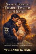 Secrets Bound by Desire, Danger, and Destiny