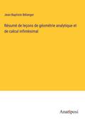Résumé de leçons de géométrie analytique et de calcul infintésimal