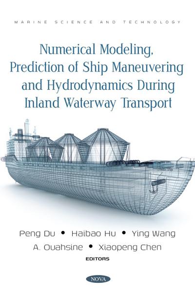 Numerical Modeling, Prediction of Ship Maneuvering and Hydrodynamics during Inland Waterway Transport