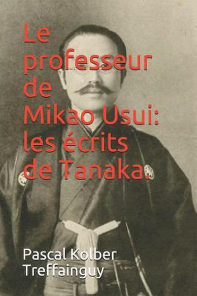 Le Professeur de Mikao Usui: Les Écrits de Tanaka.