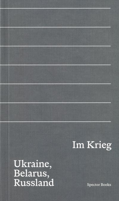 Im Krieg. Ukraine, Belarus, Russland