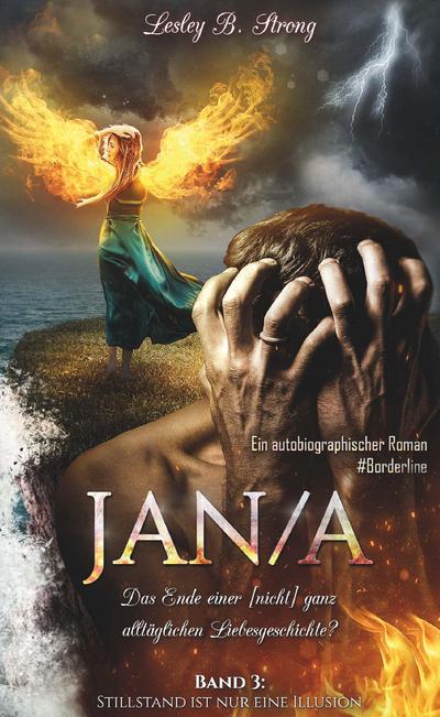 JANA - Das Ende einer [nicht] ganz alltäglichen Liebesgeschichte?: Stillstand ist nur eine Illusion